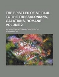 Bild: The Epistles of St. Paul to the Thessalonians, Galatians, Romans; With Critical Notes and Dissertations Volume 2 - Rarebooksclub.com
