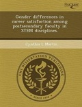 Cover: Gender Differences in Career Satisfaction Among Postsecondary Faculty in Stem Disciplines - Proquest, Umi Dissertation Publishing