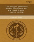Cover: Archaeological Proteomics: Method Development and Analysis of Protein-Ceramic Binding - Proquest, Umi Dissertation Publishing