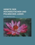 Cover: Gebete Der Hochdeutschen Und Polnischen Juden - Rarebooksclub.com