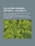 Cover: Oklahoma Criminal Reports; Cases Determined in the Criminal Court of Appeals of the State of Oklahoma Volume 15 - Rarebooksclub.com