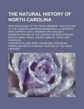 Cover: The Natural History of North-Carolina; With an Account of the Trade, Manners, and Customs of the Christian and Indian Inhabitants. Illustrated with Copper-Plates, Whereon Are Curiously Engraved the Map of the Country, Several Strange - Rarebooksclub.com