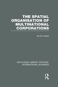Cover: The Spatial Organisation of Multinational Corporations (RLE International Business) - Routledge