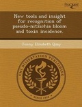 Cover: New Tools and Insight for Recognition of Pseudo-Nitzschia Bloom and Toxin Incidence - Proquest, Umi Dissertation Publishing