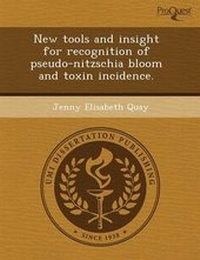 Enlarge image Cover: New Tools and Insight for Recognition of Pseudo-Nitzschia Bloom and Toxin Incidence - Proquest, Umi Dissertation Publishing