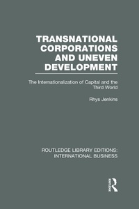 Bild vergrößern Bild: Transnational Corporations and Uneven Development (RLE International Business) - Routledge