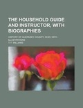 Cover: The Household Guide and Instructor, with Biographies; History of Guernsey County, Ohio, with Illustrations - Rarebooksclub.com