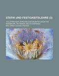Cover: Statik Und Festigkeitslehre; Vollstandiger Lehrgang Zum Selbststudium Fur Ingenieure, Techniker Und Studierende (3 ) - Rarebooksclub.com