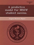 Cover: A Predictive Model for Mssw Student Success - Proquest, Umi Dissertation Publishing
