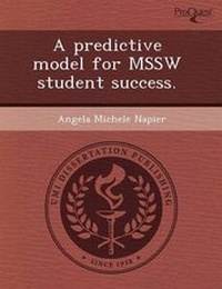 Enlarge image Cover: A Predictive Model for Mssw Student Success - Proquest, Umi Dissertation Publishing