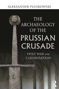 Enlarge image Cover: The Archaeology of the Prussian Crusade - Routledge