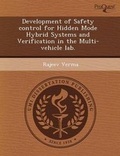 Cover: Development of Safety Control for Hidden Mode Hybrid Systems and Verification in the Multi-Vehicle Lab - Proquest, Umi Dissertation Publishing