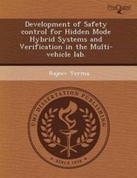 Enlarge image Cover: Development of Safety Control for Hidden Mode Hybrid Systems and Verification in the Multi-Vehicle Lab - Proquest, Umi Dissertation Publishing