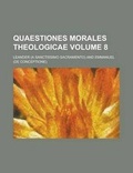 Cover: Quaestiones Morales Theologicae Volume 8 - Rarebooksclub.com