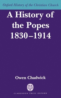 Enlarge image Cover: A History of the Popes 1830-1914 - Clarendon Press