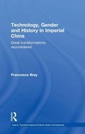 Cover: Technology, Gender and History in Imperial China - Routledge