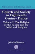 Cover: Church and Society in Eighteenth-Century France: Volume 2: The Religion of the People and the Politics of Religion - Oxford University Press