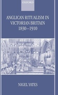 Cover: Anglican Ritualism in Victorian Britain 1830-1910 - Oxford University Press
