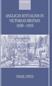 Enlarge image Cover: Anglican Ritualism in Victorian Britain 1830-1910 - Oxford University Press