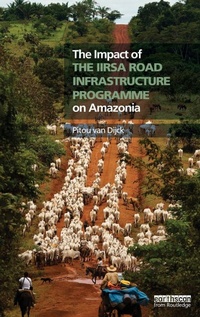 Enlarge image Cover: The Impact of the IIRSA Road Infrastructure Programme on Amazonia - Routledge