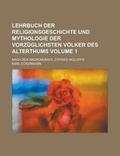 Cover: Lehrbuch Der Religionsgeschichte Und Mythologie Der Vorzuglichsten Volker Des Alterthums; Nach Der Anordnung K. Otfried Muller's Volume 1 - Rarebooksclub.com