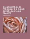 Cover: Short Sketches of Fathers of the English Church, for Young Readers - Rarebooksclub.com