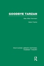 Cover: Goodbye Tarzan (RLE Feminist Theory) - Routledge