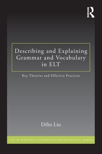 Enlarge image Cover: Describing and Explaining Grammar and Vocabulary in ELT - Routledge
