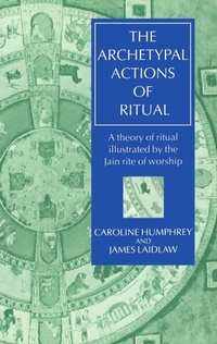 Enlarge image Cover: The Archetypal Actions of Ritual - Clarendon Press
