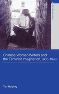 Cover: Chinese Women Writers and the Feminist Imagination, 1905-1948 - Routledge