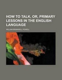 Enlarge image Cover: How to Talk, Or, Primary Lessons in the English Language - Rarebooksclub.com