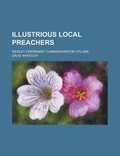 Cover: Illustrious Local Preachers; Wesley Centenary Commemoration Volume - Rarebooksclub.com