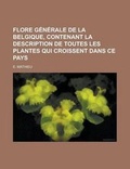 Cover: Flore Generale de La Belgique, Contenant La Description de Toutes Les Plantes Qui Croissent Dans Ce Pays - Rarebooksclub.com