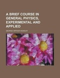 Cover: A Brief Course in General Physics, Experimental and Applied - Rarebooksclub.com