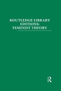 Cover: Routledge Library Editions: Feminist Theory - Routledge