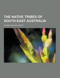 Enlarge image Cover: The Native Tribes of South-East Australia - Theclassics.Us