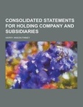 Cover: Consolidated Statements for Holding Company and Subsidiaries - Theclassics.Us