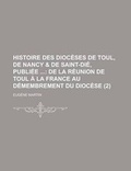 Cover: Histoire Des Dioceses de Toul, de Nancy & de Saint-Die, Publiee (2) - Rarebooksclub.com