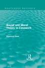 Cover: Social and Moral Theory in Casework (Routledge Revivals) - Routledge