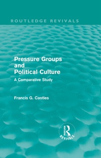 Enlarge image Cover: Pressure Groups and Political Culture (Routledge Revivals) - Routledge