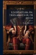 Cover: Les Delateurs, Ou, Trois Annees Du 19e Siecle - Nabu Press