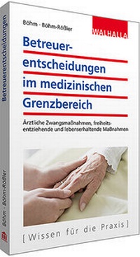 Abbildung von: Betreuerentscheidungen im medizinischen Grenzbereich - Walhalla