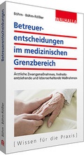 Cover: Betreuerentscheidungen im medizinischen Grenzbereich - Walhalla