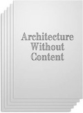 Cover: Architecture Without Content - Architectural Association Publications