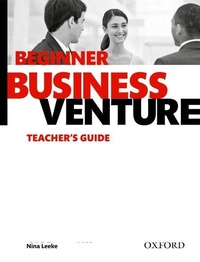 Abbildung von: Business Venture: Beginner: Teacher's Guide - Oxford University Press