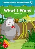 Cover: Oxford Phonics World Readers: Level 1: What I Want - Oxford University Press