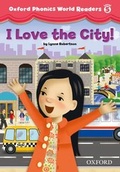 Cover: Oxford Phonics World Readers: Level 5: I Love the City! - Oxford University Press