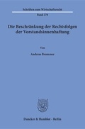 Abbildung von: Die Beschränkung der Rechtsfolgen der Vorstandsinnenhaftung - Duncker & Humblot