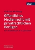 Cover: &Ouml;ffentliches Medienrecht mit privatrechtlichen Bez&uuml;gen - UTB