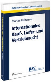 Abbildung von: Internationales Kauf-, Liefer- und Vertriebsrecht - Fachmedien Recht und Wirtschaft